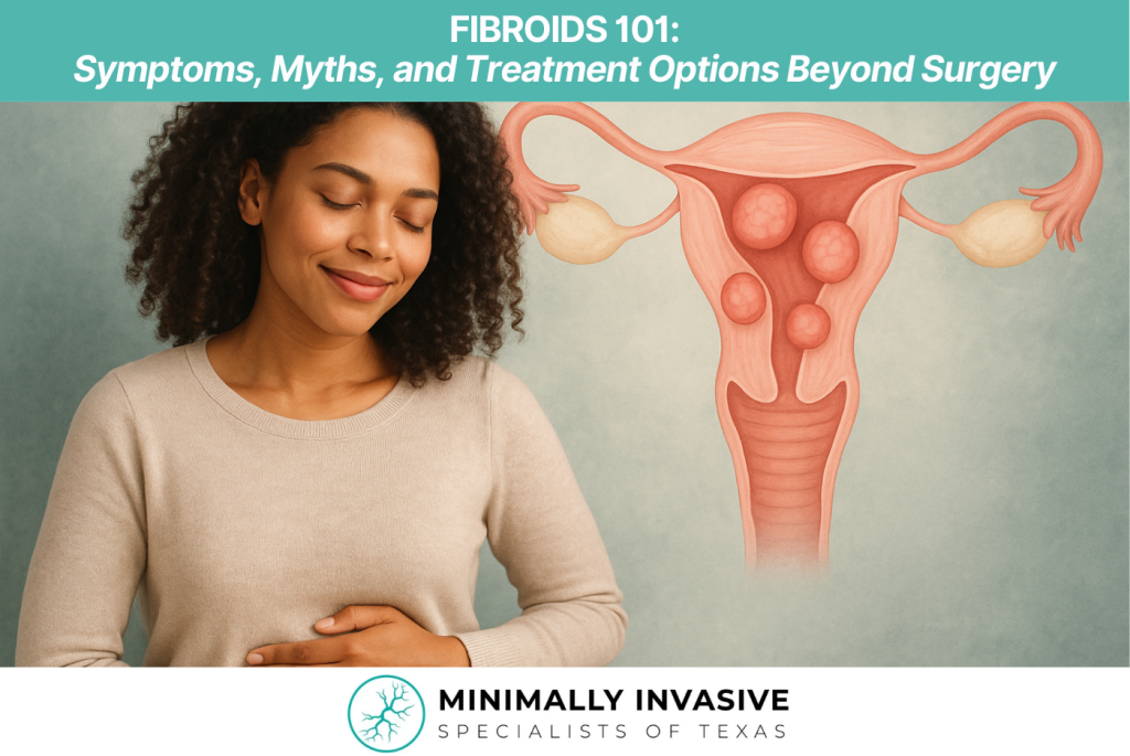 Fibroids 101 Symptoms, Myths, and Treatment Options Beyond Surgery